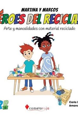 48439-MARTINA Y MARCOS : HEROES DEL RECICLAJE, ARTE Y MANUALIDADES CON MATERIAL RECICLADO