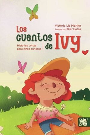 48425-LOS CUENTOS DE IVY : HISTORIAS CORTAS PARA NIÑOS CURIOSOS