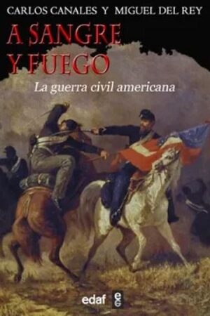 48686-A SANGRE Y FUEGO : LA GUERRA CIVIL AMERICANA