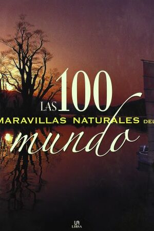 48696-LAS 100 MARAVILLAS NATURALES DEL MUNDO