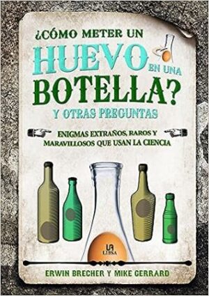 48557-COMO METER UN HUEVO EN UNA BOTELLA Y OTRAS PREGUNTAS