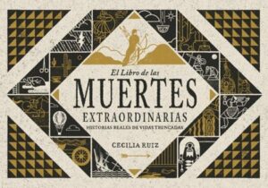 48569-EL LIBRO DE LAS MUERTES EXTRAORDINARIAS : HISTORIAS REALES DE VIDAS TRUNCADAS