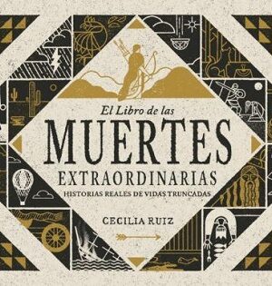 48569-EL LIBRO DE LAS MUERTES EXTRAORDINARIAS : HISTORIAS REALES DE VIDAS TRUNCADAS