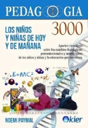 47483-LOS NIÑOS Y NIÑAS DE HOY Y DE MAÑANA (PEDAGOGIA 3000)