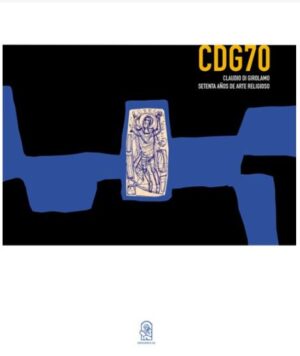 36924-CDG70 CLAUDIO DI GIROLAMO : SETENTA AÑOS DE ARTE RELIGIOSO