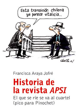 47962-HISTORIA DE LA REVISTA APSI : EL QUE SE RIE SE VA AL CUARTEL (PICO PARA PINOCHET)