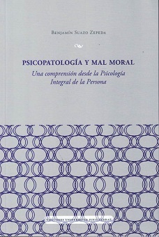 42905-PSICOPATOLOGIA Y MAL MORAL : UNA COMPRENSION DESDE LA PSICOLOGIA INTEGRAL DE LA PERSONA