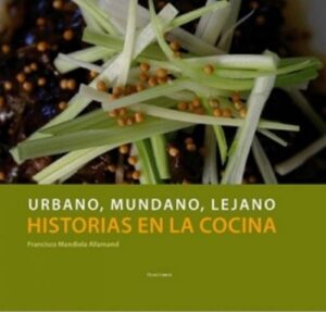 47882-URBANO, MUNDANO, LEJANO : HISTORIAS EN LA COCINA