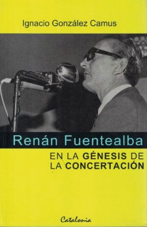 47985-RENAN FUENTEALBA EN LA GENESIS DE LA CONCERTACION
