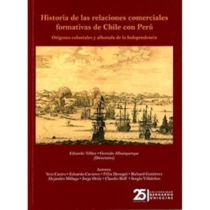 48702-HISTORIA DE LAS RELACIONES COMERCIALES FORMATIVAS DE CHILE CON PERU