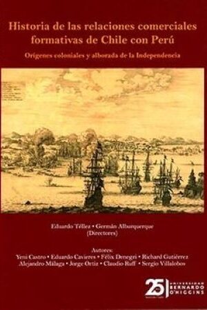 48702-HISTORIA DE LAS RELACIONES COMERCIALES FORMATIVAS DE CHILE CON PERU