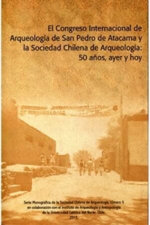 48507-EL CONGRESO INTERNACIONAL DE ARQUEOLOGIA DE SAN PEDRO DE ATACAMA