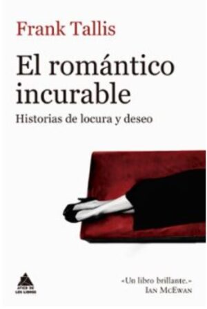 49097-EL ROMANTICO INCURABLE : HISTORIAS DE LOCURA Y DESEO