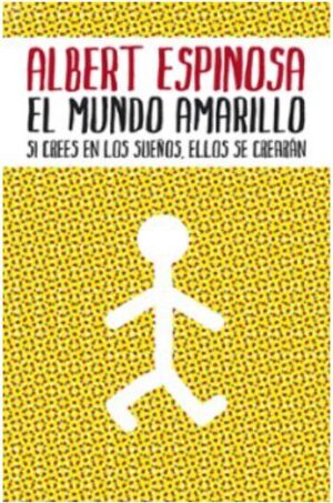 49455-EL MUNDO AMARILLO : SI CREES EN LOS SUEÑOS, ELLOS SE CREARAN