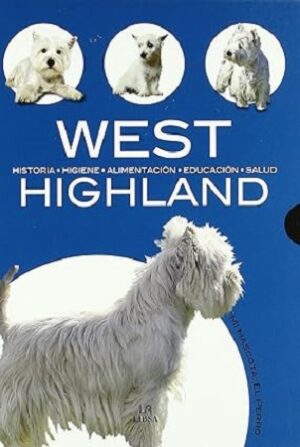 49067-WEST HIGHLAND: HISTORIA, HIGIENE, ALIMENTACION, EDUCACION Y SALUD
