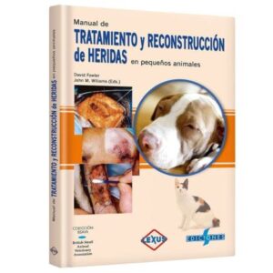 48820-MANUAL DE TRATAMIENTO Y RECONSTRUCCION DE HERIDAS EN PEQUEÑOS ANIMALES