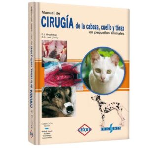 48817-MANUAL DE CIRUGIA DE LA CABEZA, CUELLO Y TORAX EN PEQUEÑOS ANIMALES