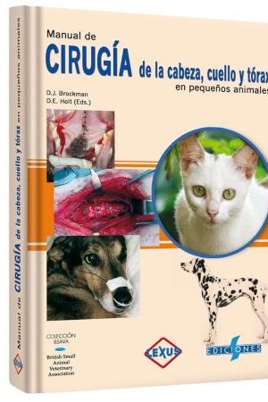 48817-MANUAL DE CIRUGIA DE LA CABEZA, CUELLO Y TORAX EN PEQUEÑOS ANIMALES