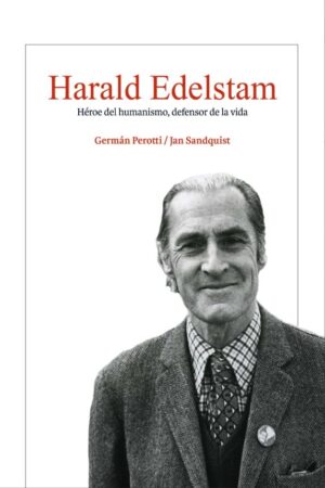 49240-HARALD EDELSTAM : HEROE DEL HUMANISMO DEFENSOR DE LA VIDA