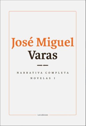 49225-JOSE MIGUEL VARAS : NARRATIVA COMPLETA NOVELA 1