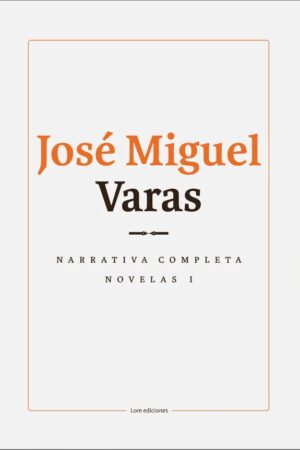 49225-JOSE MIGUEL VARAS : NARRATIVA COMPLETA NOVELA 1