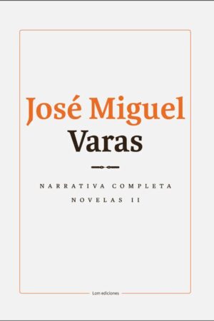 49226-JOSE MIGUEL VARAS : NARRATIVA COMPLETA NOVELA 2