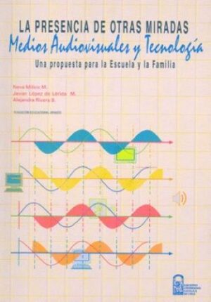 49491-LA PRESENCIA DE OTRAS MIRADAS : MEDIOS AUDIOVISUALES Y TECNOLOGIA