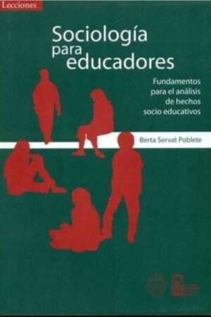 49454-SOCIOLOGIA PARA EDUCADORES : FUNDAMENTOS PARA EL ANALISIS DE HECHOS SOCIO EDUCATIVOS