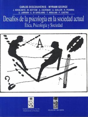 49236-DESAFIOS DE LA PSICOLOGIA EN LA SOCIEDAD ACTUAL : ETICA, PSICOLOGIA Y SOCIEDAD