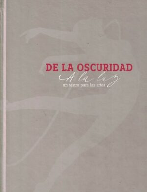 48914-DE LA OSCURIDAD A LA LUZ : UN TEATRO PARA LA ARTES