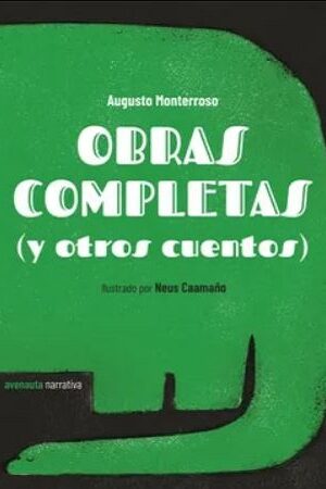 50592-AUGUSTO MONTERROSO : OBRAS COMPLETAS (Y OTROS CUENTOS)