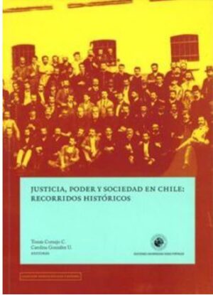 50631-JUSTICIA PODER Y SOCIEDAD EN CHILE : RECORRIDOS HISTORICOS