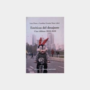 32410-ESTETICAS DEL DESAJUSTE : CINE CHILENO 2010-2020
