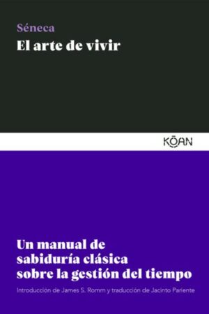 48093-EL ARTE DE VIVIR : UN MANUAL DE SABIDURIA CLASICA SOBRE LA GESTION DEL TIEMPO