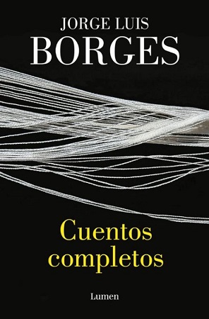 51280-CUENTOS COMPLETOS : JORGE LUIS BORGES