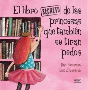 51672-EL LIBRO SECRETO DE LAS PRINCESAS QUE TAMBIEN SE TIRAN PEDOS