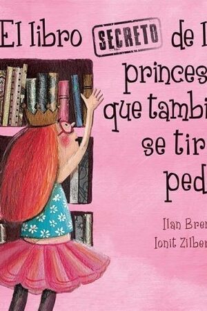 51672-EL LIBRO SECRETO DE LAS PRINCESAS QUE TAMBIEN SE TIRAN PEDOS