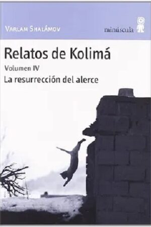 45075-RELATOS DE KOLIMA VOLUMEN IV RESURRECCION DEL ALERCE