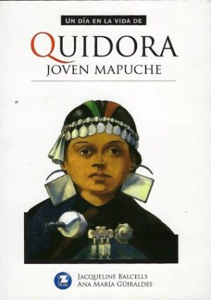 51629-UN DIA EN LA VIDA DE QUIDORA JOVEN MAPUCHE