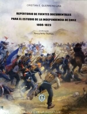 51783-REPERTORIO DE FUENTES DOCUMENTALES PARA EL ESTUDIO DE LA INDEPENDENCIA DE CHILE (1808-1823)