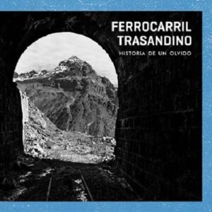 50975-FERROCARRIL TRASANDINO : HISTORIA DE UN OLVIDO