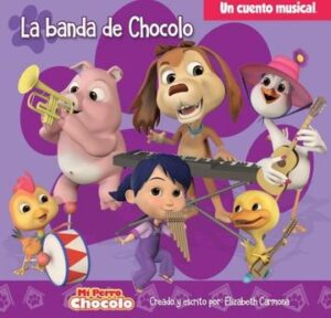 34621-MI PERRO CHOCOLO : LA BANDA DE CHOCOLO