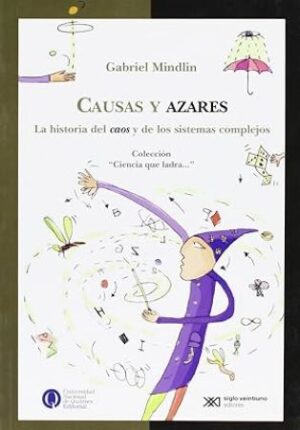 51804-CAUSAS Y AZARES : LA HISTORIA DEL CAOS Y DE LOS SISTEMAS COMPLEJOS