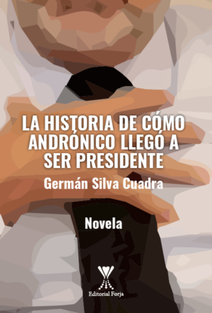 18707-HISTORIA DE COMO ANDRONICO LLEGO A SER PRESIDENTE, LA