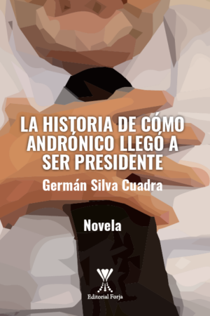 18707-HISTORIA DE COMO ANDRONICO LLEGO A SER PRESIDENTE, LA