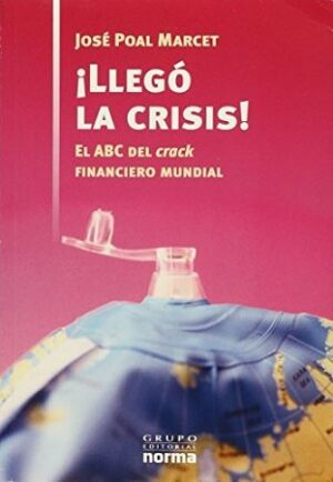 52513-LLEGO LA CRISIS : EL ABC DEL CRACK FINANCIERO MUNDIAL