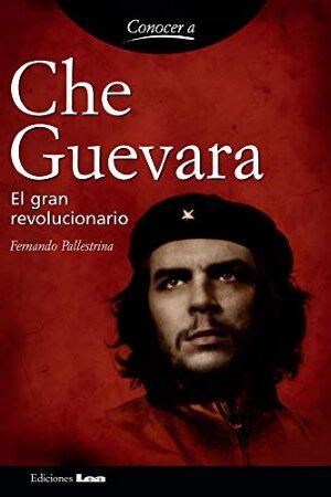 53120-CHE GUEVARA : EL GRAN REVOLUCIONARIO