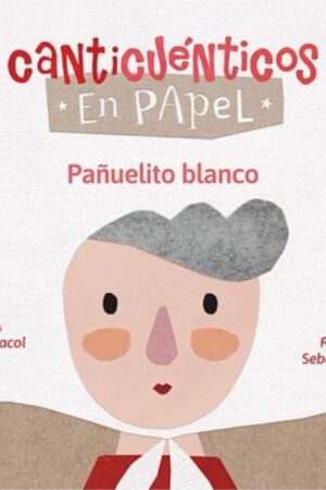 53089-PAÑUELITO BLANCO : CANTICUENTOS EN PAPEL