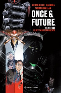 30422-ONCE AND FUTURE N.01 : EL REY YA NO ESTA MUERTO