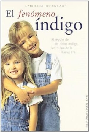 53670-EL FENOMENO INDIGO : EL REGALO DE LOS NIÑOS INDIGO, LOS NIÑOS DE LA NUEVA ERA